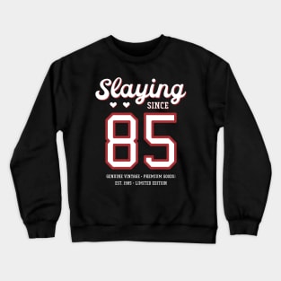 35th Birthday Gift Slaying Since 1985 Crewneck Sweatshirt